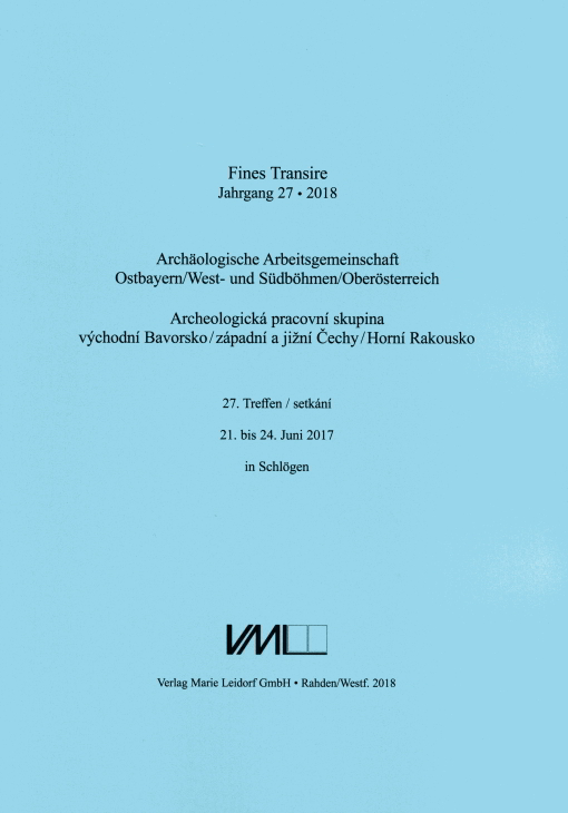 Archäologische Arbeitsgemeinschaft Ostbayern /West- und Südböhmen / Fines Transire. Archäologische Arbeitsgemeinschaft Ostbayern /West- und Südböhmen / Oberösterreich