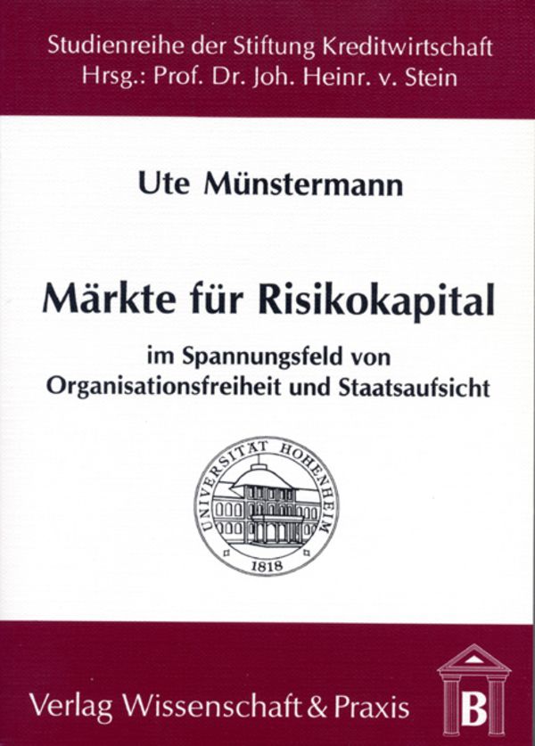 Märkte für Risikokapital im Spannungsfeld von Organisationsfreiheit und Staatsaufsicht.