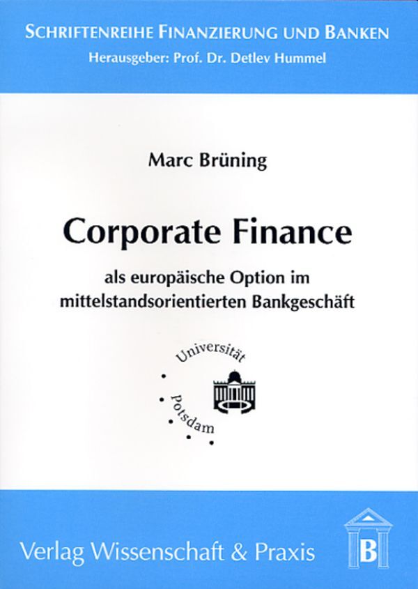 Corporate Finance als europäische Option im mittelstandsorientierten Bankgeschäft.