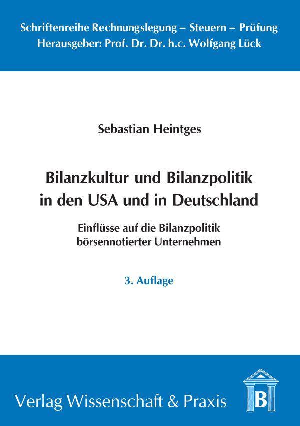 Bilanzkultur und Bilanzpolitik in den USA und in Deutschland.