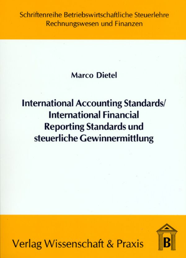 International Accounting Standards /International Financial Reporting Standards und steuerliche Gewinnermittlung.