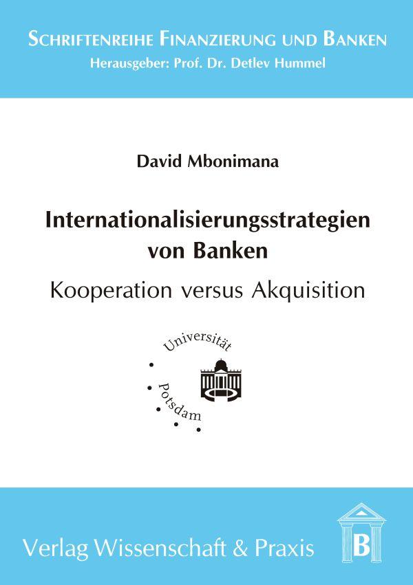Internationalisierungsstrategien von Banken - Kooperation versus Akquisition