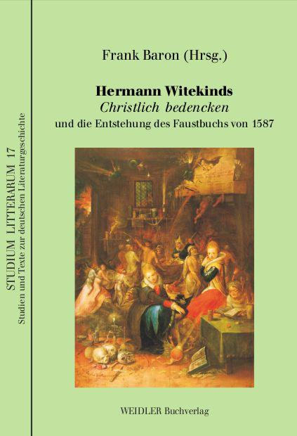 Hermann Witekinds Christlich bedencken und die Entstehung des Faustbuchs von 1587