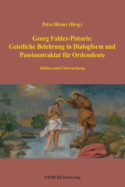 Georg Falder-Pistoris: Geistliche Belehrung in Dialogform und Passionstraktat für Ordensleute