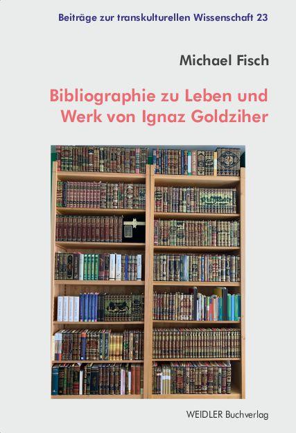 Bibliographie zu Leben und Werk von Ignaz Goldziher