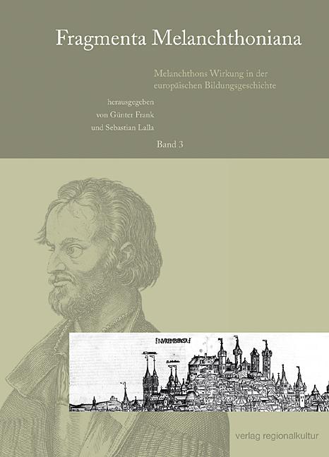 Fragmenta Melanchthoniana / Melanchthons Wirkung in der europäischen Bildungsgeschichte