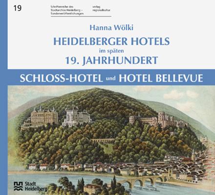 Heidelberger Hotels im späten 19. Jahrhundert – Schloss-Hotel und Hotel Bellevue