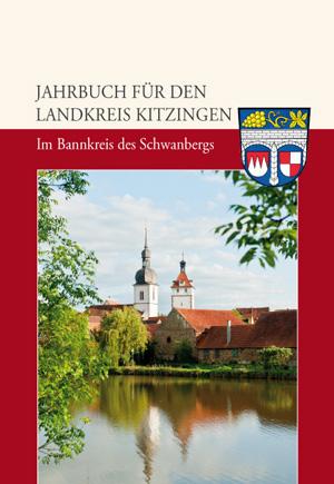 Jahrbuch für den Landkreis Kitzingen 2013 - Im Bannkreis des Schwanbergs (Schwerpunkt: Prichsenstadt)
