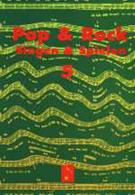 Pop & Rock - Singen & Spielen. Materialien für den Musikunterricht in den Klassen 5 bis 10 / Pop & Rock - Singen und Spielen 5