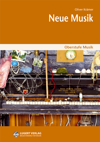Oberstufe Musik: Neue Musik, Schülerheft ab 10 Exemplare