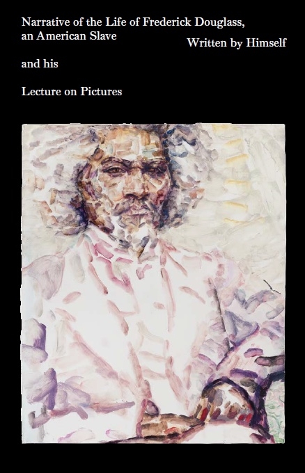 Narrative of the Life of Frederick Douglass, an American Slave, written by Himself and Lecture on Pictures.