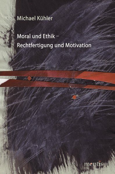 Moral und Ethik - Rechtfertigung und Motivation