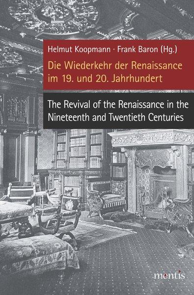 Die Wiederkehr der Renaissance im 19. und 20. Jahrhundert – The Revival of the Renaissance in the Nineteenth and Twentieth Centuries
