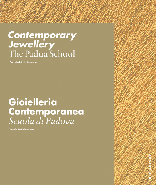 Contemporary Jewellery - The Padua School /Gioielleria Contemporanea - La Scuola di Padova