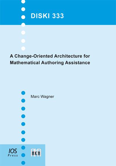 A Change-Oriented Architecture for Mathematical Authoring Assistance