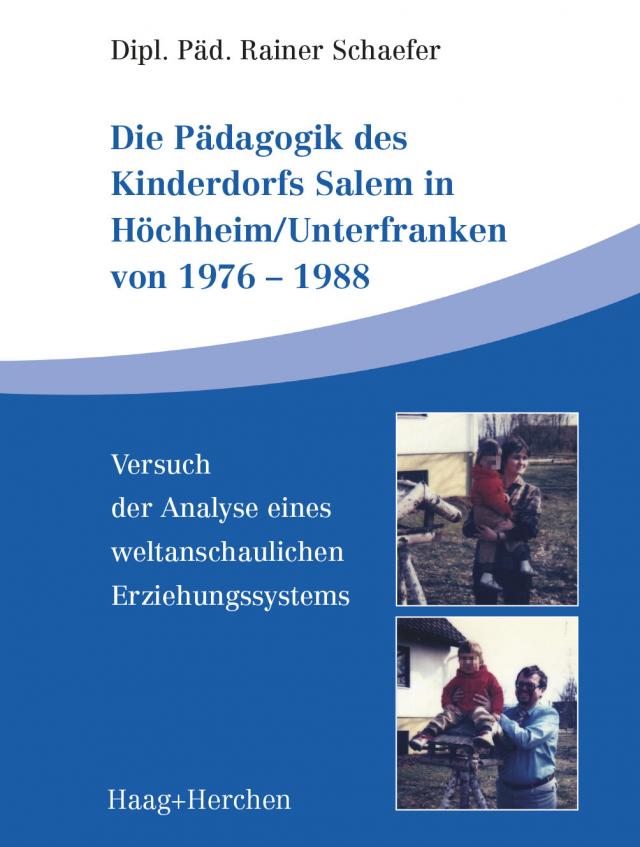 Die Pädagogik des Kinderdorfs Salem in Höchheim/Unterfranken von 1976-1988