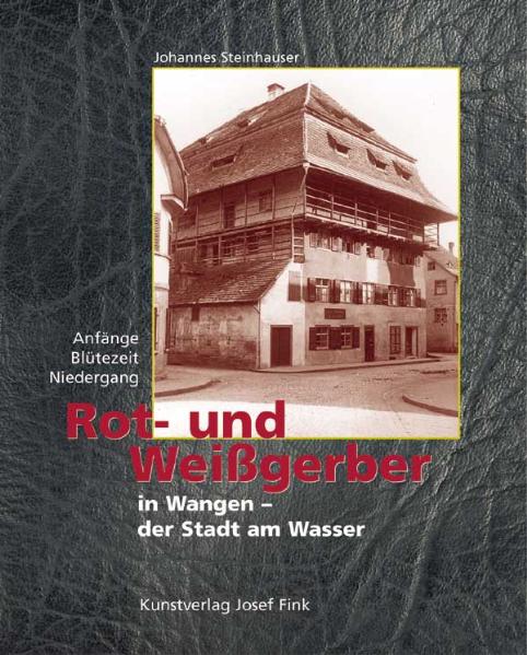 Rot- und Weissgerber in Wangen - der Stadt am Wasser