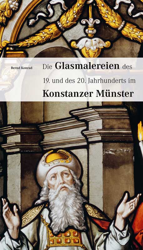 Die Glasmalereien des 19. und 20. Jahrhunderts im Konstanzer Münster