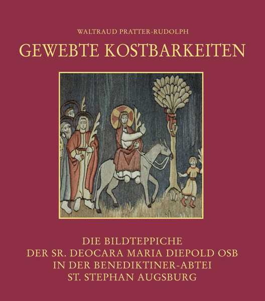 Gewebte Kostbarkeiten – Die Bildteppiche der Sr. Deocara Maria Diepold OSB in der Benediktiner-Abtei St. Stephan Augsburg