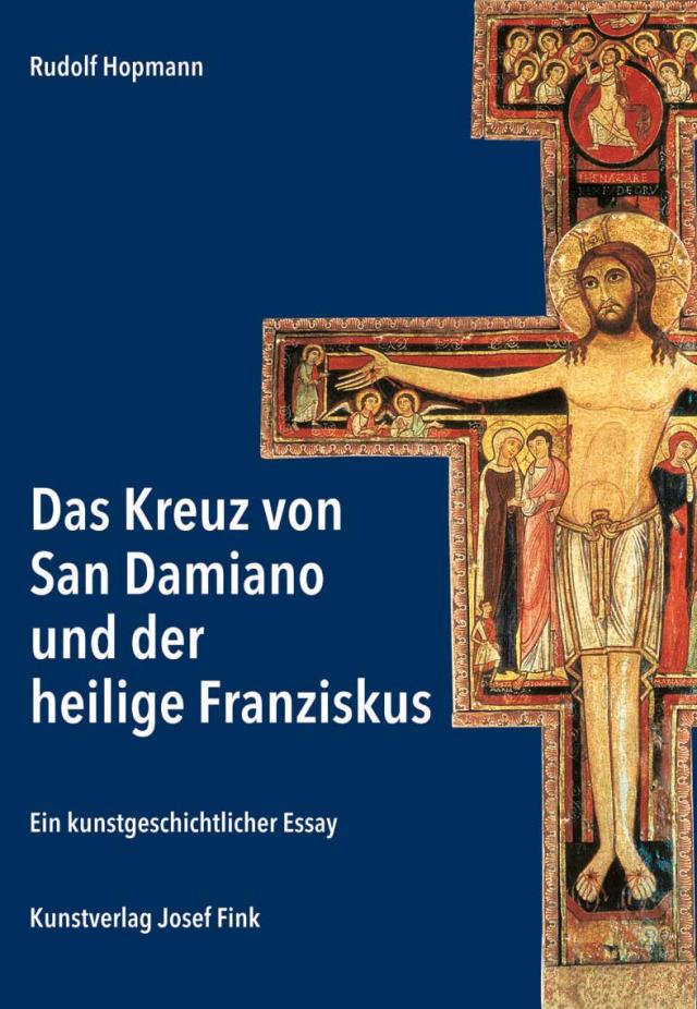 Das Kreuz von San Damiano und der heilige Franziskus – Ein kunstgeschichtlicher Essay