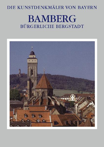 Die Kunstdenkmäler von Bayern / Bürgerliche Bergstadt - Bamberg