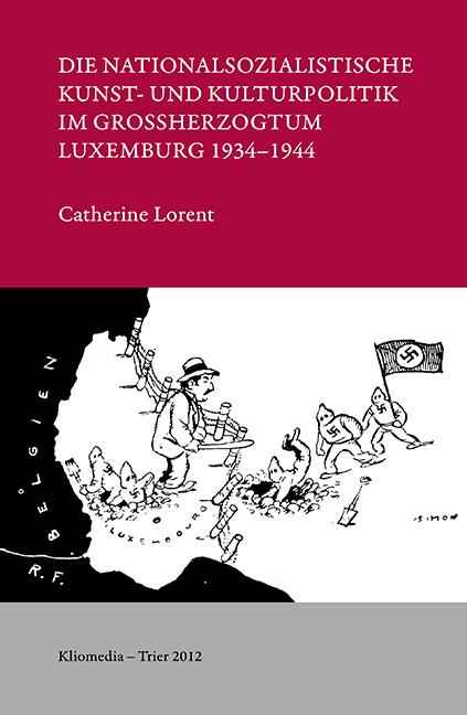 Die nationalsozialistische Kunst- und Kulturpolitik im Großherzogtum Luxemburg 1934-1944
