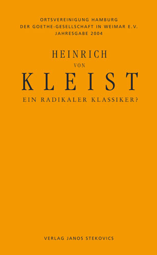 Heinrich von Kleist - Ein radikaler Klassiker?