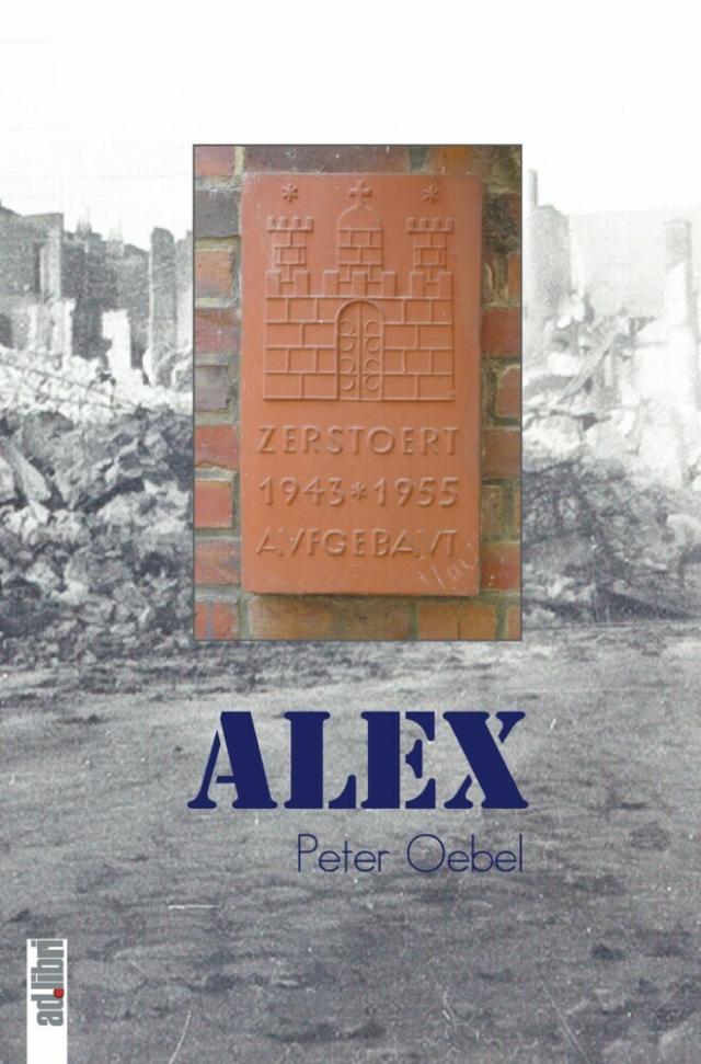 Alex. Eine Nachkriegs-Kindheit in Hamburg-Barmbek