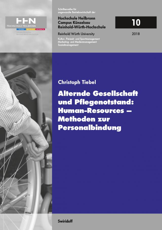 Alternde Gesellschaft und Pflegenotstand: Human – Resources – Methoden zur Personalbindung