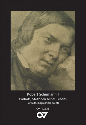 Robert Schumann: Porträts und Stationen seines Lebens