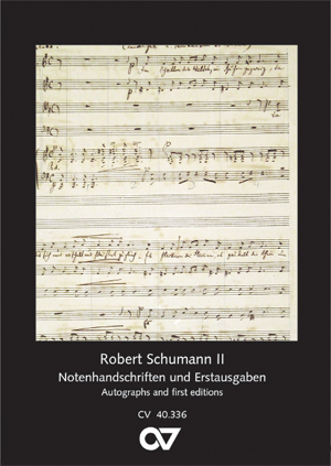 Robert Schumann: Notenhandschriften und Erstausgaben