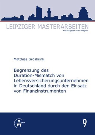 Begrenzung des Duration-Mismatch von Lebensversicherungsunternehmen in Deutschland durch den Einsatz von Finanzinstrumenten