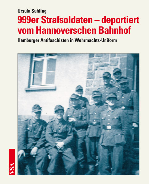999er Strafsoldaten – deportiert vom Hannoverschen Bahnhof