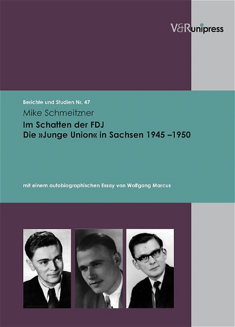 Im Schatten der FDJ. Die »Junge Union« in Sachsen 1945–1950