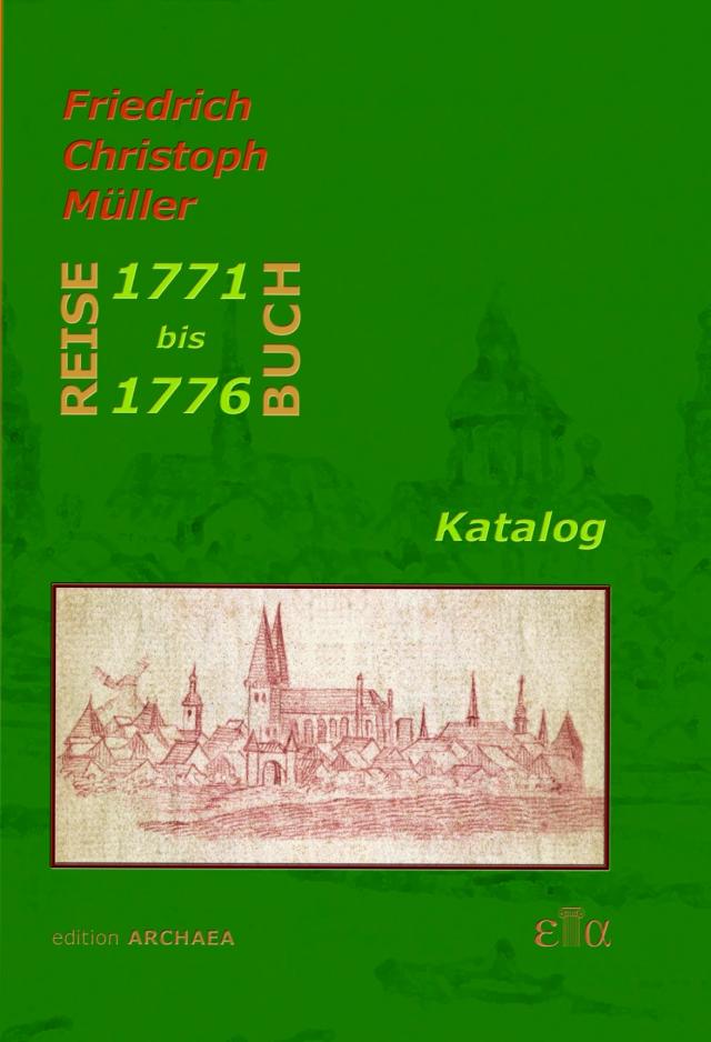 Das Reise-Buch des Friedrich Christoph Müller 1771-1776