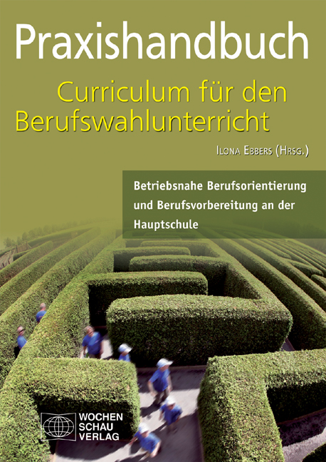 Praxishandbuch Curriculum für den Berufwahlunterricht in der Hauptschule