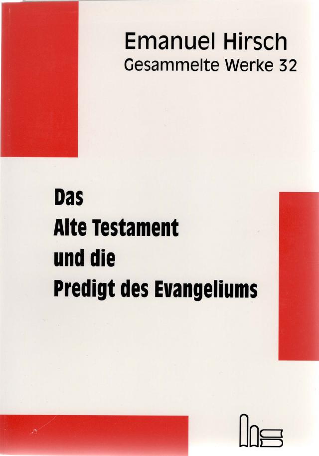 Emanuel Hirsch - Gesammelte Werke / Das Alte Testament und die Predigt des Evangeliums