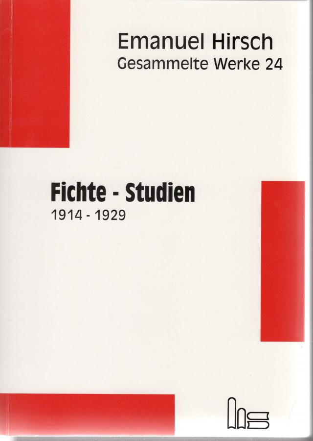 Emanuel Hirsch - Gesammelte Werke / Fichte-Studien 1914-1929