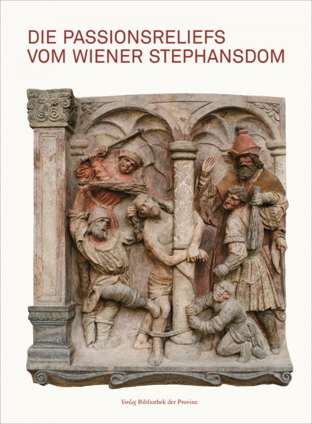 Die Passionsreliefs vom Wiener Stephansdom