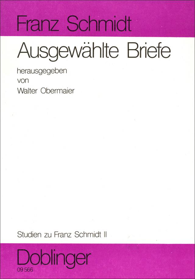 Studien zu Franz Schmidt / Ausgewählte Briefe aus Wiener öffentlichen Sammlungen