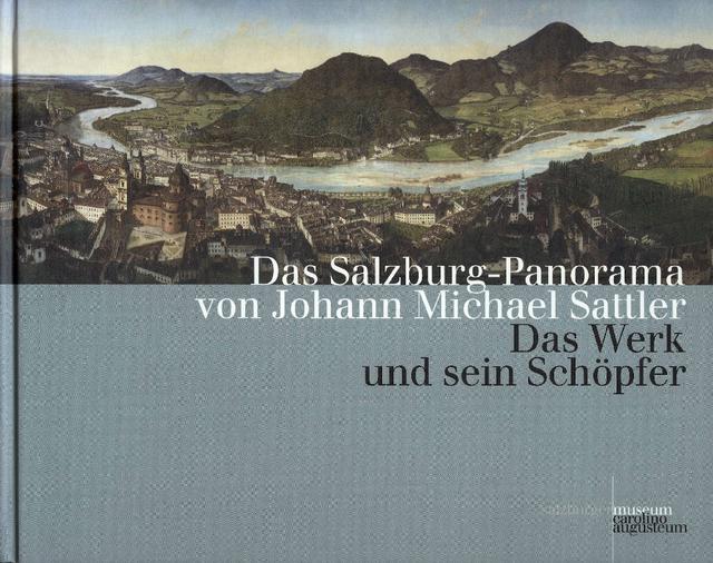 Das Salzburg-Panorama von Johann Michael Sattler