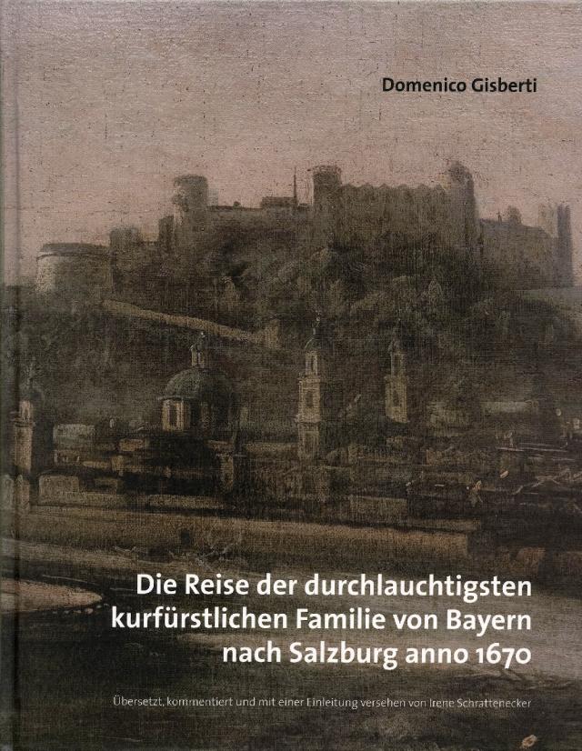 Die Reise der durchlauchtigsten kurfürstlichen Familie von Bayern nach Salzburg anno 1670