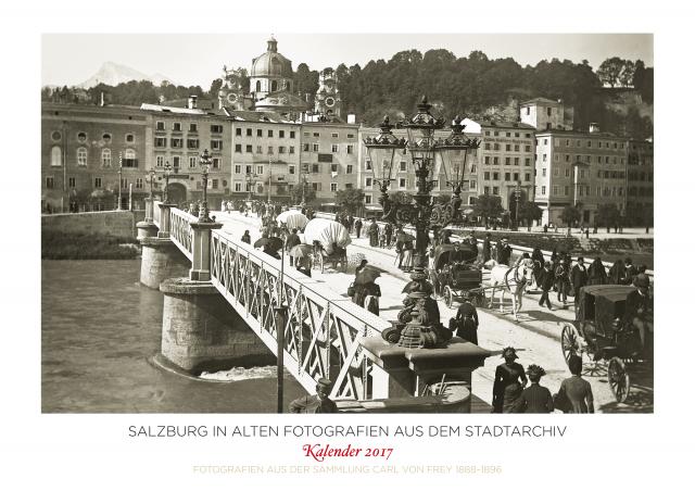 Salzburg in alten Fotografien aus dem Stadtarchiv. Kalender 2017