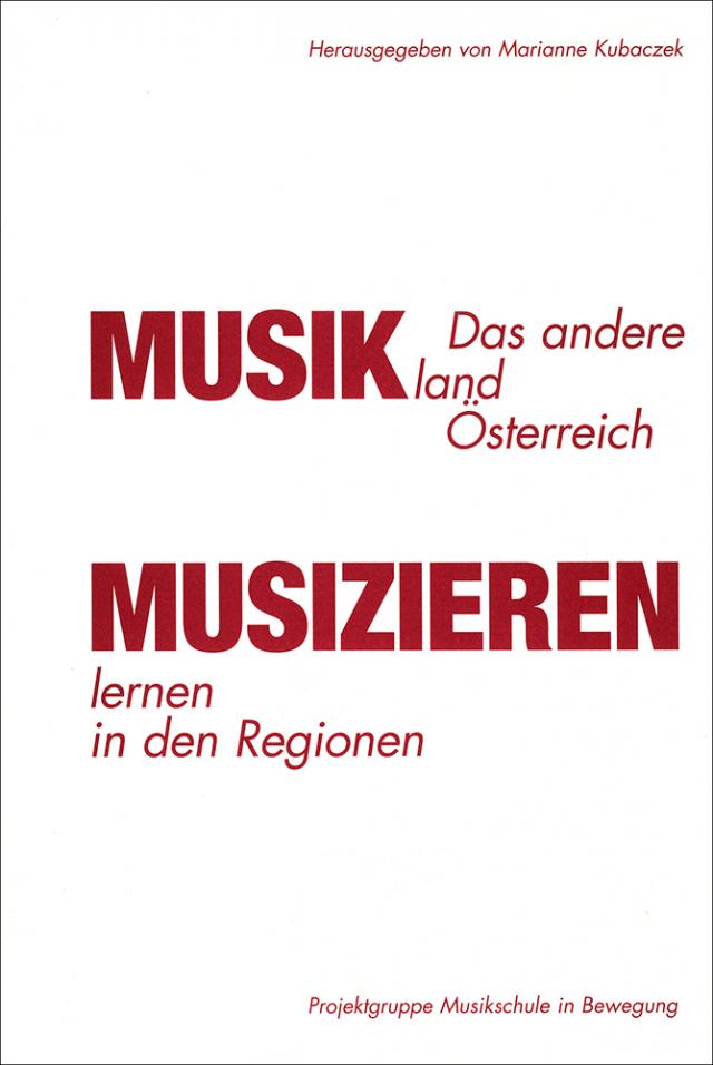 Das andere Musikland Österreich - Musizieren lernen in den Regionen
