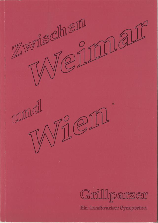 Zwischen Weimar und Wien. Grillparzer