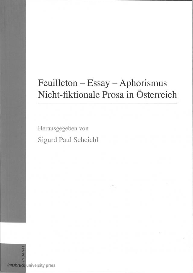 Feuilleton - Essay - Aphorismus. Nicht-fiktionale Prosa in Österreich