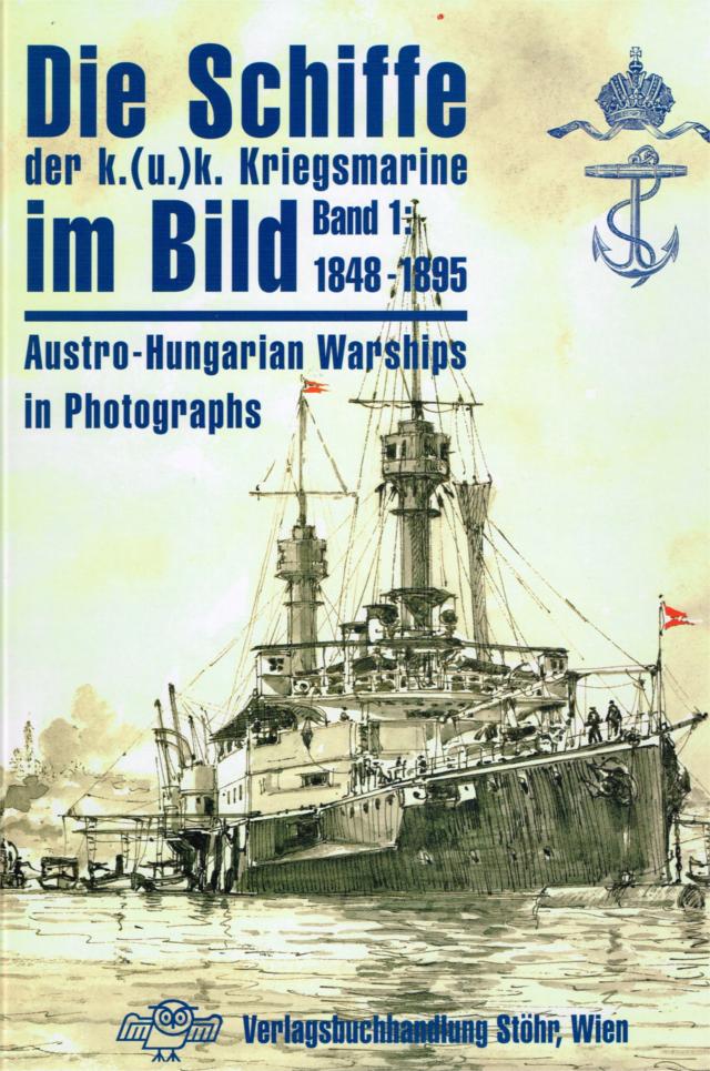 Die Schiffe der k.(u.)k. Kriegsmarine im Bild Band 1: 1848 - 1895