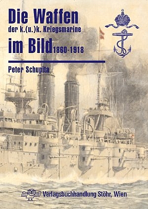 Die Waffen der k.(u.)k. Kriegsmarine im Bild 1860-1918