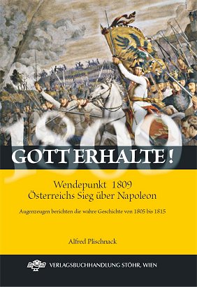 Gott erhalte! Wendepunkt 1809 - Österreichs Sieg über Napoleon