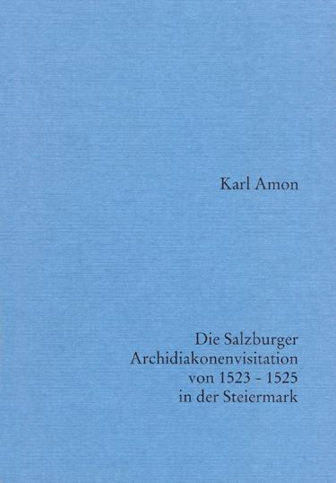 Die Salzburger Archidiakonenvisitation von 1523-1525 in der Steiermark